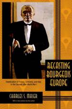 Recasting Bourgeois Europe af Professor Charles S. Maier