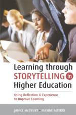 Learning Through Storytelling in Higher Education af Maxine Alterio