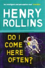 Do I Come Here Often? af Henry Rollins