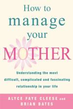 How To Manage Your Mother af Alyce Faye Cleese