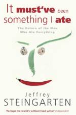 It Must've Been Something I Ate af Jeffrey Steingarten