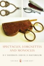 Spectacles, Lorgnettes and Monocles af D.C. Davidson