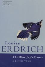 The Bluejay’s Dance af Louise Erdrich