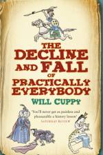 The Decline and Fall of Practically Everybody af Will Cuppy