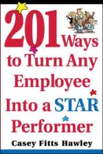 201 Ways to Turn Any Employee Into a Star Player af Casey Hawley