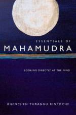 Essentials of Mahamudra af Khenchen Thrangu Rinpoche