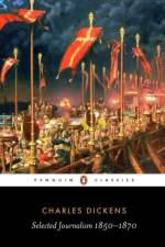 Selected Journalism 1850-1870 af Charles Dickens