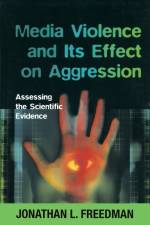 Media Violence and its Effect on Aggression af Jonathan Freedman
