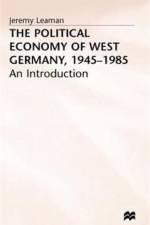 The Political Economy of West Germany, 1945-85