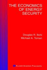 Economics of Energy Security af Michael A. Toman