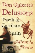 Don Quixote's Delusions af Miranda France