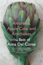 Amaretto, Apple Cake and Artichokes af Anna Del Conte