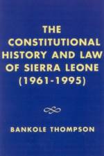The Constitutional History and Law of Sierra Leone (1961-1995) af Bankole Thompson
