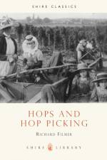 Hops and Hop Picking af Richard Filmer