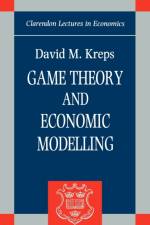 Game Theory and Economic Modelling af David M. (Paul E. Holden Professor of Economics Kreps