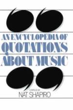An Encyclopedia Of Quotations About Music af Nat Shapiro