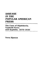 Disease in the Popular American Press af Terra Ziporyn