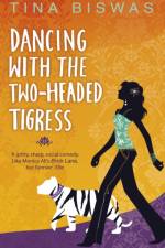 Dancing With The Two-Headed Tigress af Tina Biswas