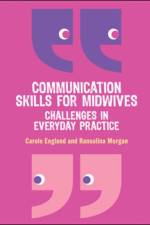 Communication Skills for Midwives: Challenges in everyday practice af Carole England