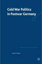 Cold War Politics in Post War Germany af D. Patton