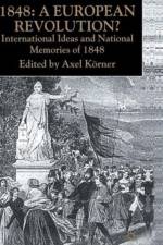 1848 - A European Revolution? af Axel Korner