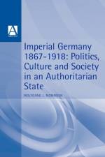 Imperial Germany 1867-1918 af Wolfgang J. Mommsen
