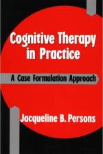 Cognitive Therapy in Practice af Jacqueline B. Persons