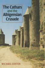 The Cathars and the Albigensian Crusade af Michael Coston