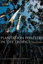 Plantation Forestry in the Tropics af Julian (Professor of Tropical Forestry Evans