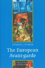 The European Avant-garde af Andrew J. (Churchill College Webber