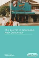 The Internet in Indonesia's New Democracy af David T. (National University of Singapore Hill