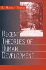 Recent Theories of Human Development af R. Murray Thomas