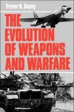 The Evolution Of Weapons And Warfare af Trevor Dupuy