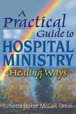 A Practical Guide to Hospital Ministry