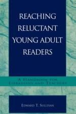 Reaching Reluctant Young Adult Readers af Edward T. Sullivan