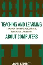 Teaching and Learning about Computers af Joanne R. Barrett