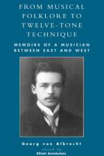 From Musical Folklore to Twelve Tone Technique af Georg Von Albrecht