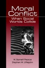Moral Conflict af W. (Walter) Barnett Pearce