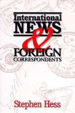 International News & Foreign Correspondents af Stephen Hess
