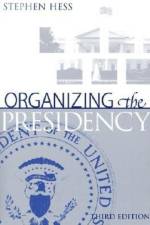 Organizing the Presidency af Stephen Hess
