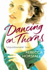 Dancing on Thorns af Rebecca Horsfall