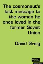 The Cosmonaut’s Last Message to the Woman He Once Loved in the Former Soviet Union af David (Author) Greig