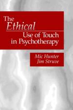 The Ethical Use of Touch in Psychotherapy af Michael G. Hunter