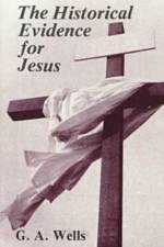 Historical Evidence for Jesus af G. A. Wells