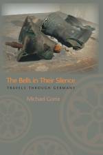 The Bells in Their Silence af Michael Gorra