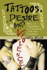 Tattoos, Desire and Violence af Karin Beeler