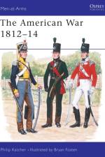 The American War 1812–14 af Philip Katcher