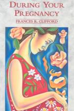 Aromatherapy During Your Pregnancy af Frances R Clifford