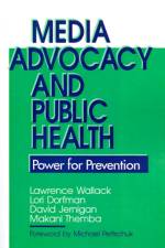 Media Advocacy and Public Health af Lawrence M. Wallack