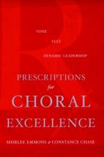 Prescriptions for Choral Excellence af Shirlee Emmons